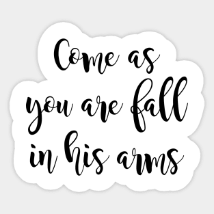 Come as you are fall in his arms Sticker
